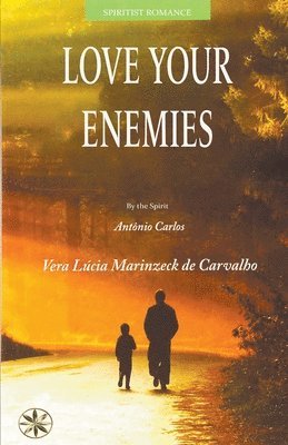 Vera Lúcia Marinzeck de Carvalho, The Spirit António Carlos, Nancy Sanchez Marcos, By the Spirit António Carlos - Love Your Enemies, Häftad