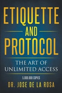 bokomslag Etiquette and Protocol The Art of Unlimitted Access