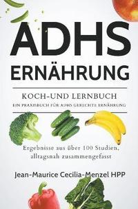 bokomslag Adhs Ernahrung - Koch-Und Lernbuch - Ein Praxisbuch Fur Adhs Gerechte Ernahrung