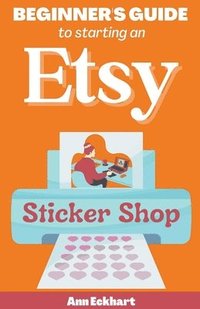 bokomslag Beginner's Guide To Starting An Etsy Sticker Shop