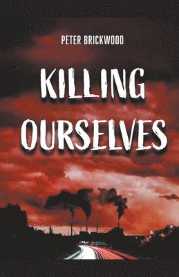 Peter Brickwood - Killing Ourselves, Häftad