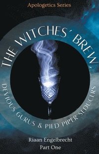 bokomslag The Witches' Brew, Devious Gurus & Pied Piper Seducers Part One