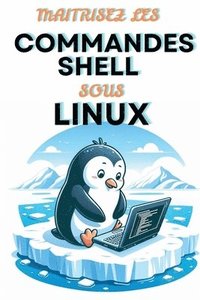 bokomslag Maitrisez Les Commandes Shell Sous Linux