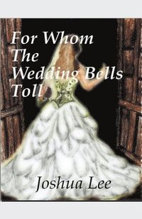 bokomslag For Whom the Wedding Bells Toll