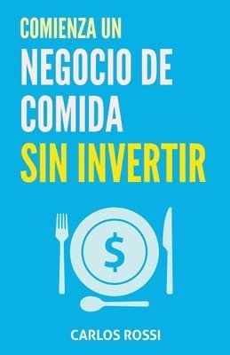 bokomslag Comienza un negocio de comida sin invertir