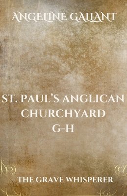 Angeline Gallant - St. Paul's Anglican Churchyard, Kingston, Ontario, Canada G - H, Häftad