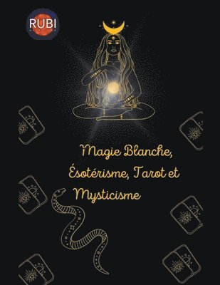 bokomslag Magie Blanche, Esoterisme, Tarot et Mysticisme