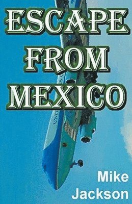 Mike Jackson - Escape From Mexico, Häftad