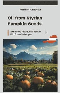 bokomslag Oil from Styrian Pumpkin Seeds