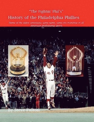 bokomslag &quot;The Fightin' Phil's&quot; History of the Philadelphia Phillies