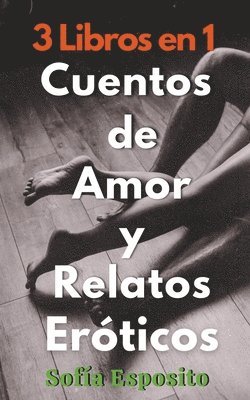 bokomslag 3 Libros en 1 Cuentos de Amor y Relatos Eroticos