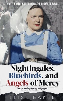 bokomslag Nightingales, Bluebirds and Angels of Mercy