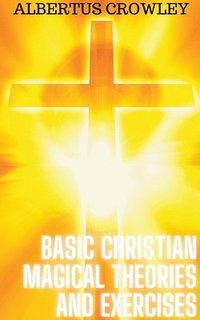 bokomslag Basic Christian Magical Theories and Exercises