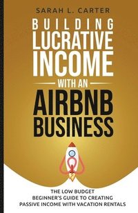 bokomslag Building Lucrative Income with an Airbnb Business