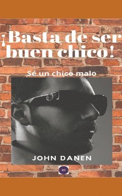 bokomslag ¡Basta de ser buen chico! Sé un chico malo.
