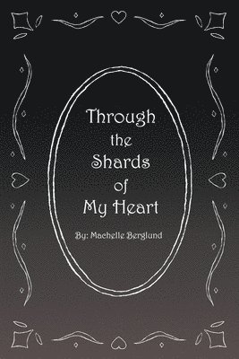 Through the Shards of My Heart 1