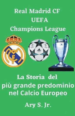 Real Madrid CF UEFA Champions - La Storia del piu grande predominio nel Calcio Europeo 1