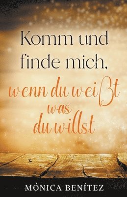 bokomslag Komm und finde mich, wenn du weißt was du willst