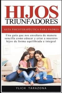 bokomslag Hijos Triunfadores - Gua Psicoteraputica para Padres