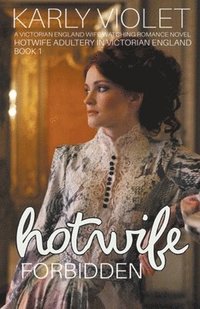 bokomslag Hotwife Forbidden - A Victorian England Wife Watching Romance Novel