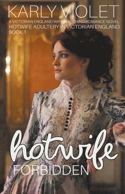 Hotwife Forbidden - A Victorian England Wife Watching Romance Novel 1