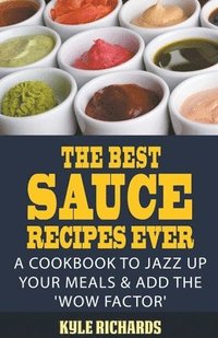 bokomslag Best Sauce Recipes Ever!