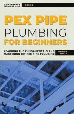 PEX Pipe Plumbing for Beginners 1