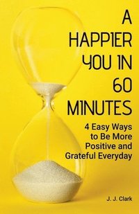 bokomslag A Happier You In 60 Minutes