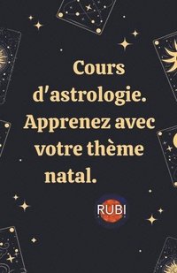 bokomslag Cours d'astrologie. Apprenez avec votre theme natal.