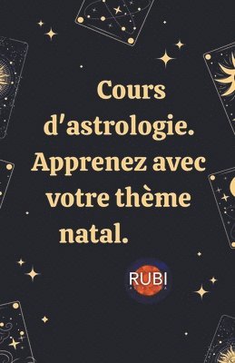 bokomslag Cours d'astrologie. Apprenez avec votre thème natal.