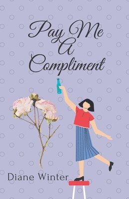 Diane Winter - Pay Me A Compliment, Häftad