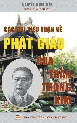 Nguyễn Minh Tiến, Trần Trọng Kim - Các bài tiểu luận về Phật giáo của Trần Trọng Kim, Häftad