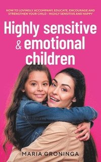 bokomslag Highly sensitive & emotional children