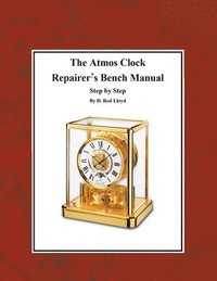bokomslag The Atmos Clock Repairer's Bench Manual, Step by Step
