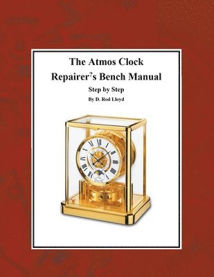 The Atmos Clock Repairer's Bench Manual, Step by Step 1