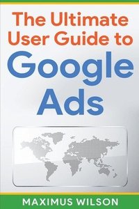 bokomslag Ultimate User Guide to Google Ads