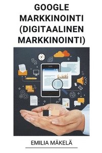 bokomslag Google Markkinointi (Digitaalinen Markkinointi)