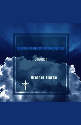 Supercalifragilisticexpialidocious Salvation