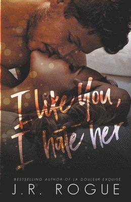 I Like You, I Hate Her