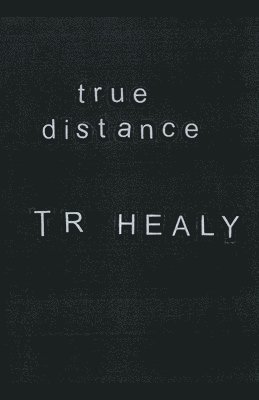 T R Healy - True Distance, Häftad. Tillgänglighet: Lägg i varukorg