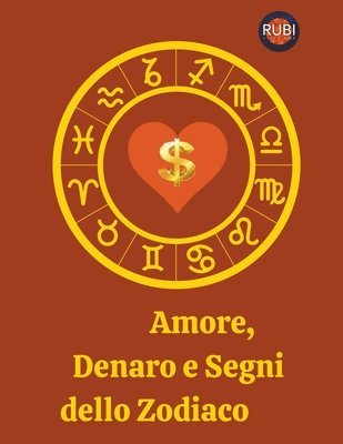 bokomslag Amore, Denaro e Segni dello Zodiaco