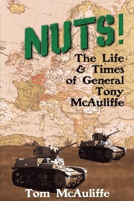 bokomslag Nuts! The Life and Times of General Tony McAuliffe