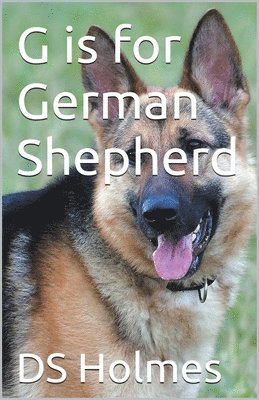 Ds Holmes - G is for German Shepherd, Häftad