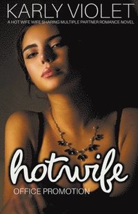 bokomslag Hotwife Office Promotion - A Hot Wife Wife Sharing Multiple Partner Romance Novel