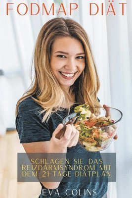 Fodmap Diat Schlagen Sie das Reizdarmsyndrom mit dem 21-Tage-Diatplan. 1