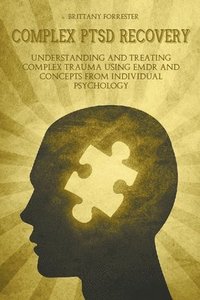 bokomslag Complex Ptsd Recovery Understanding and treating Complex Trauma Using Emdr and Concepts from Individual Psychology