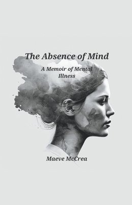 Maeve McCrea - Absence of Mind, Häftad