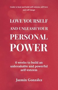 bokomslag Love Yourself and Unleash Your Personal Power