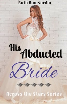 Ruth Ann Nordin - His Abducted Bride, Häftad