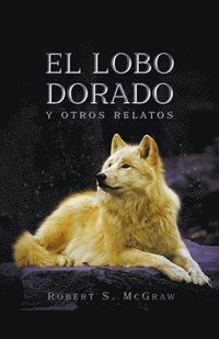 bokomslag El lobo dorado y otros relatos